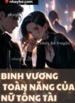 Binh vương toàn năng của nữ tổng tài